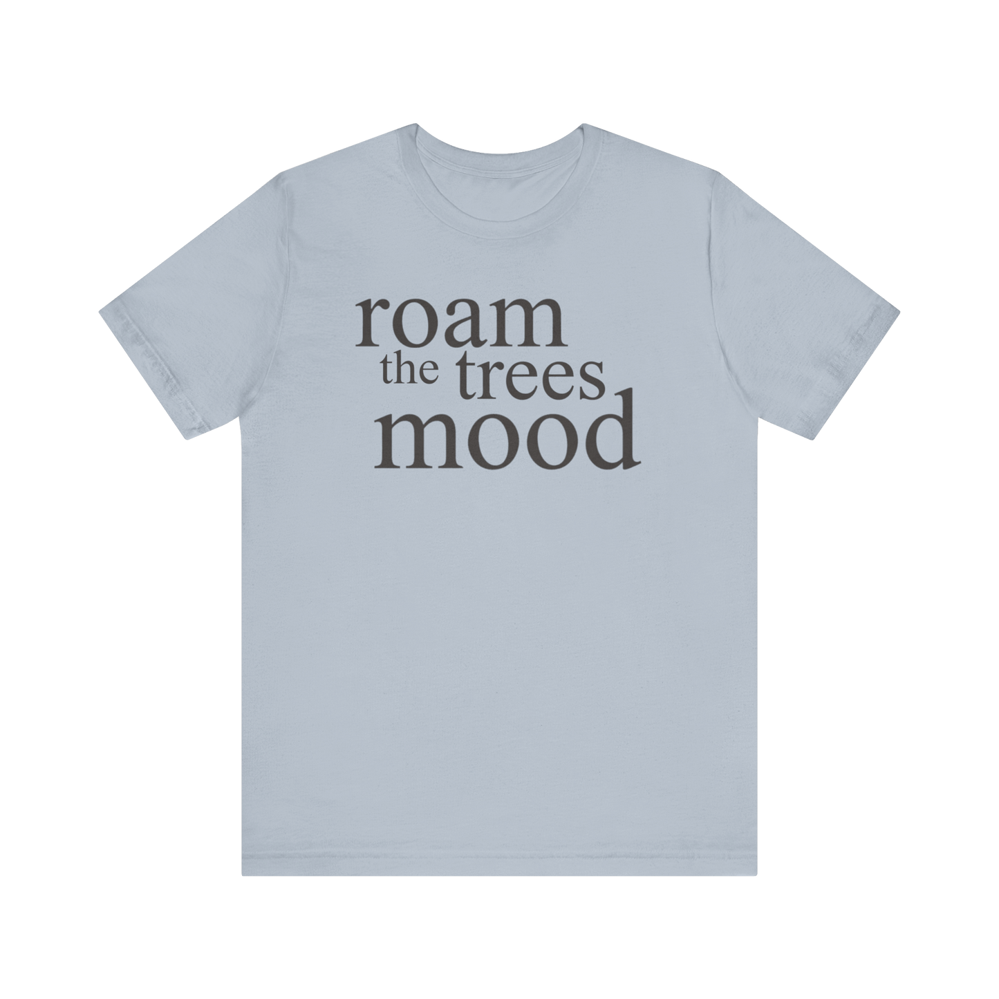 "Roam in the Trees Mood" T-Shirt