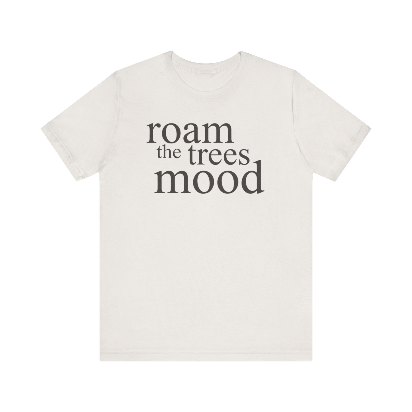 "Roam in the Trees Mood" T-Shirt
