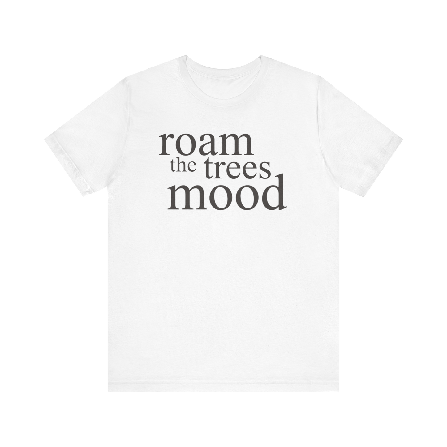 "Roam in the Trees Mood" T-Shirt