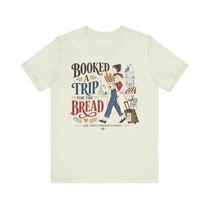 "Booked A Trip for The Bread" T-Shirt