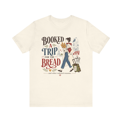 "Booked A Trip for The Bread" T-Shirt