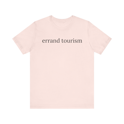 "Errand Tourism" T-Shirt