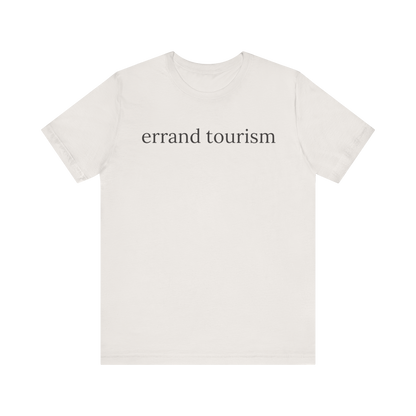 "Errand Tourism" T-Shirt