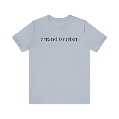 "Errand Tourism" T-Shirt