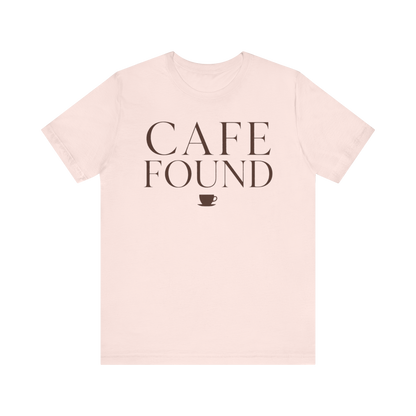 "Café Found" T-Shirt