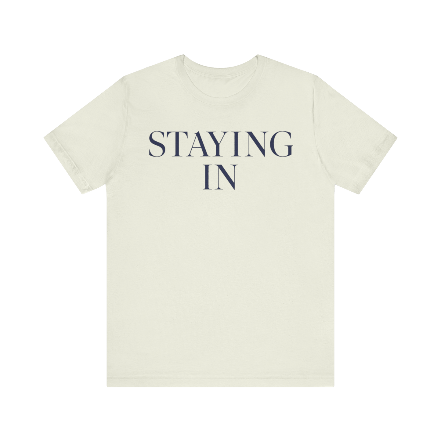 "Staying In" T-Shirt
