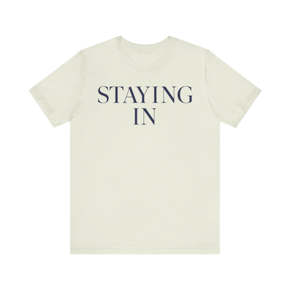 "Staying In" T-Shirt