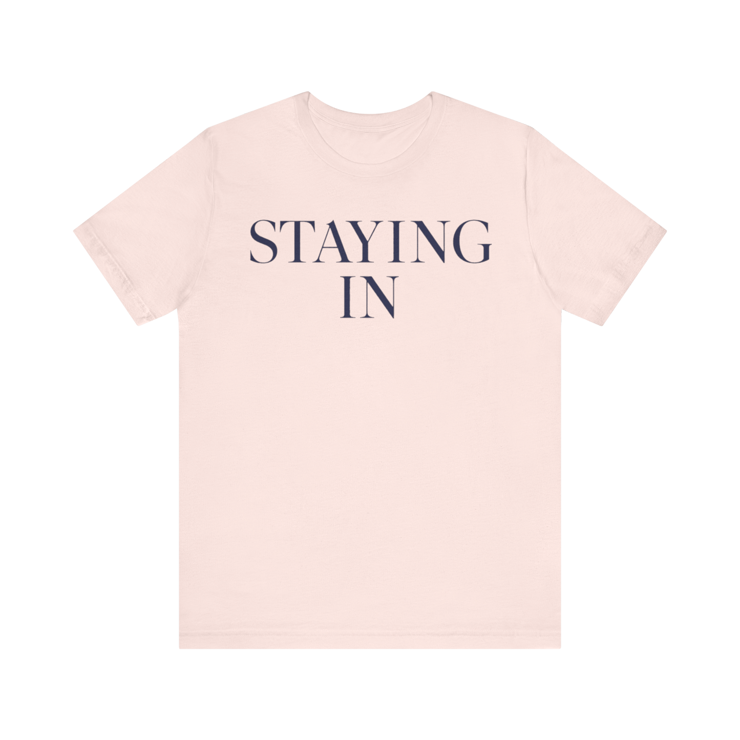 "Staying In" T-Shirt