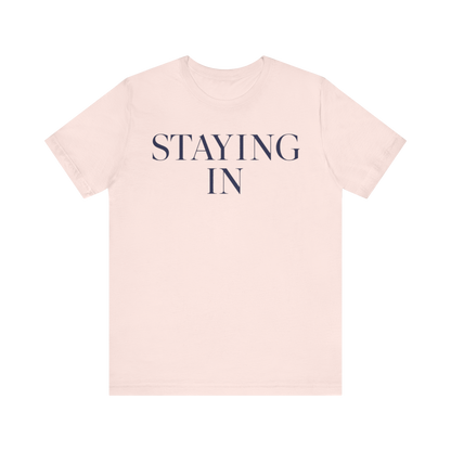 "Staying In" T-Shirt
