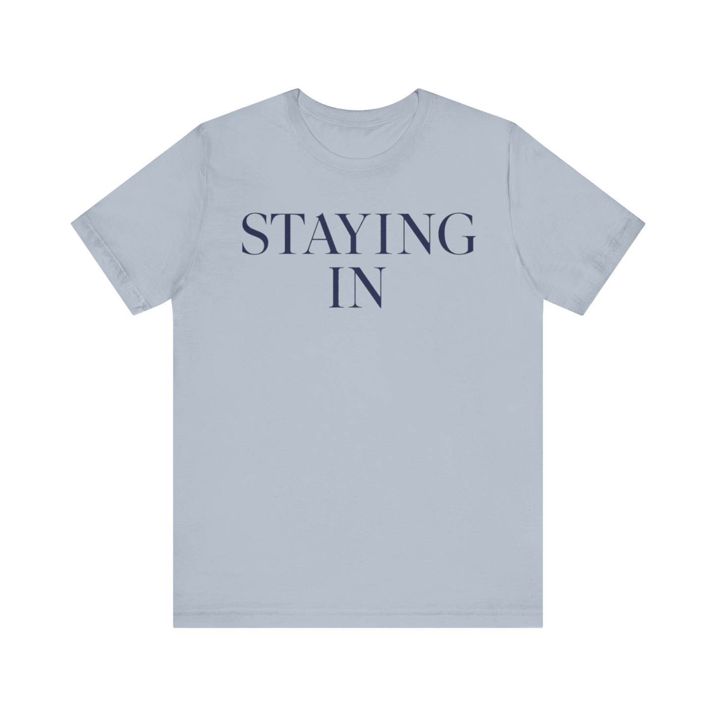 "Staying In" T-Shirt