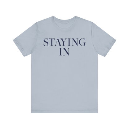 "Staying In" T-Shirt