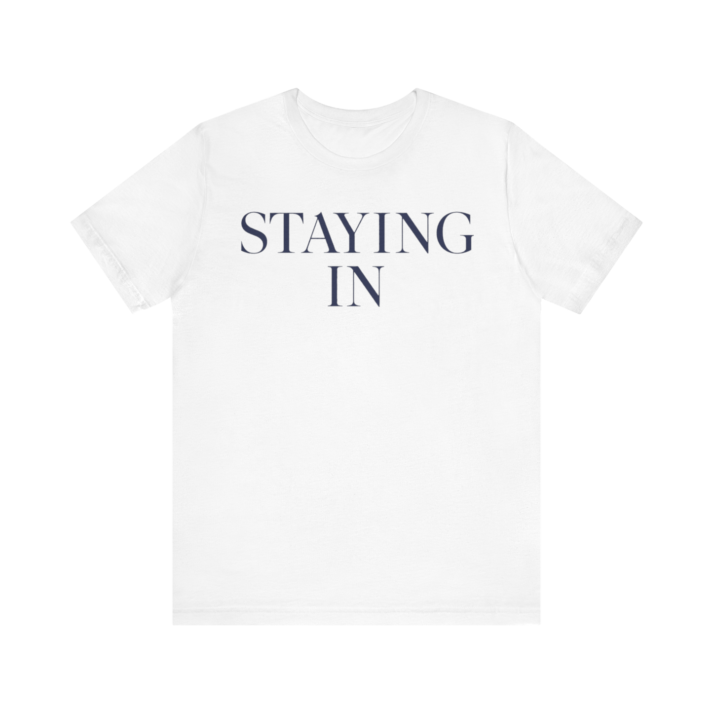 "Staying In" T-Shirt