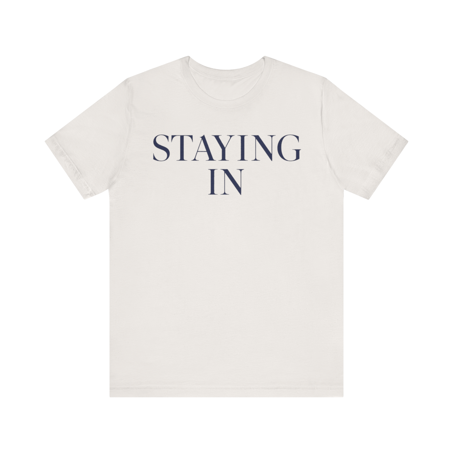 "Staying In" T-Shirt