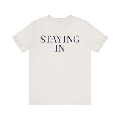 "Staying In" T-Shirt