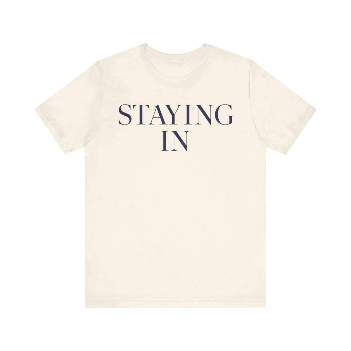 "Staying In" T-Shirt