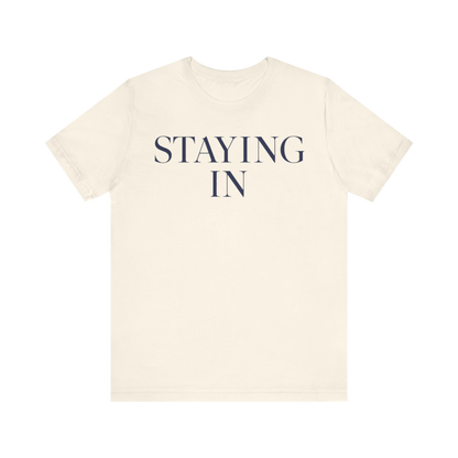 "Staying In" T-Shirt