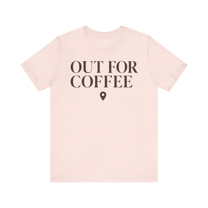 "Out for Coffee" T-Shirt