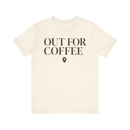"Out for Coffee" T-Shirt
