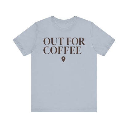 "Out for Coffee" T-Shirt