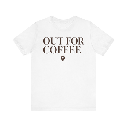 "Out for Coffee" T-Shirt
