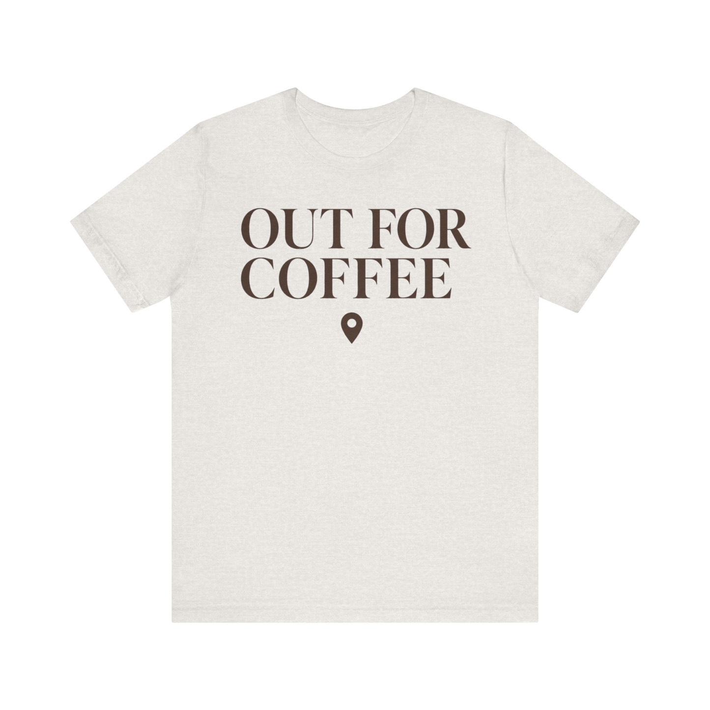 "Out for Coffee" T-Shirt