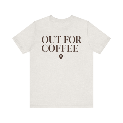 "Out for Coffee" T-Shirt