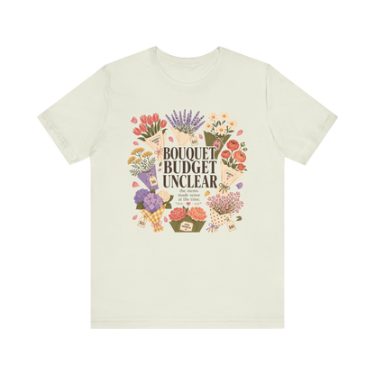 "Bouquet Budget Unclear" T-Shirt