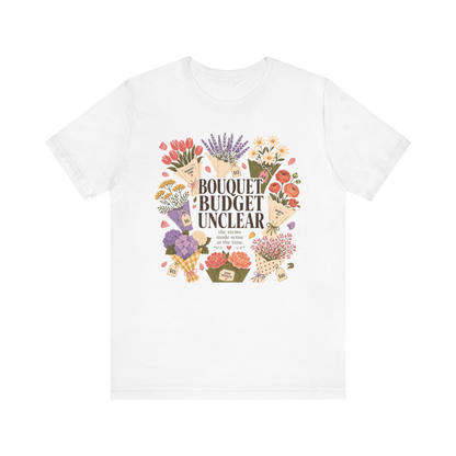 "Bouquet Budget Unclear" T-Shirt