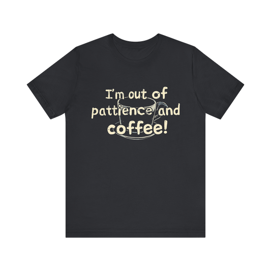 Camiseta "Me quedé sin paciencia y café"