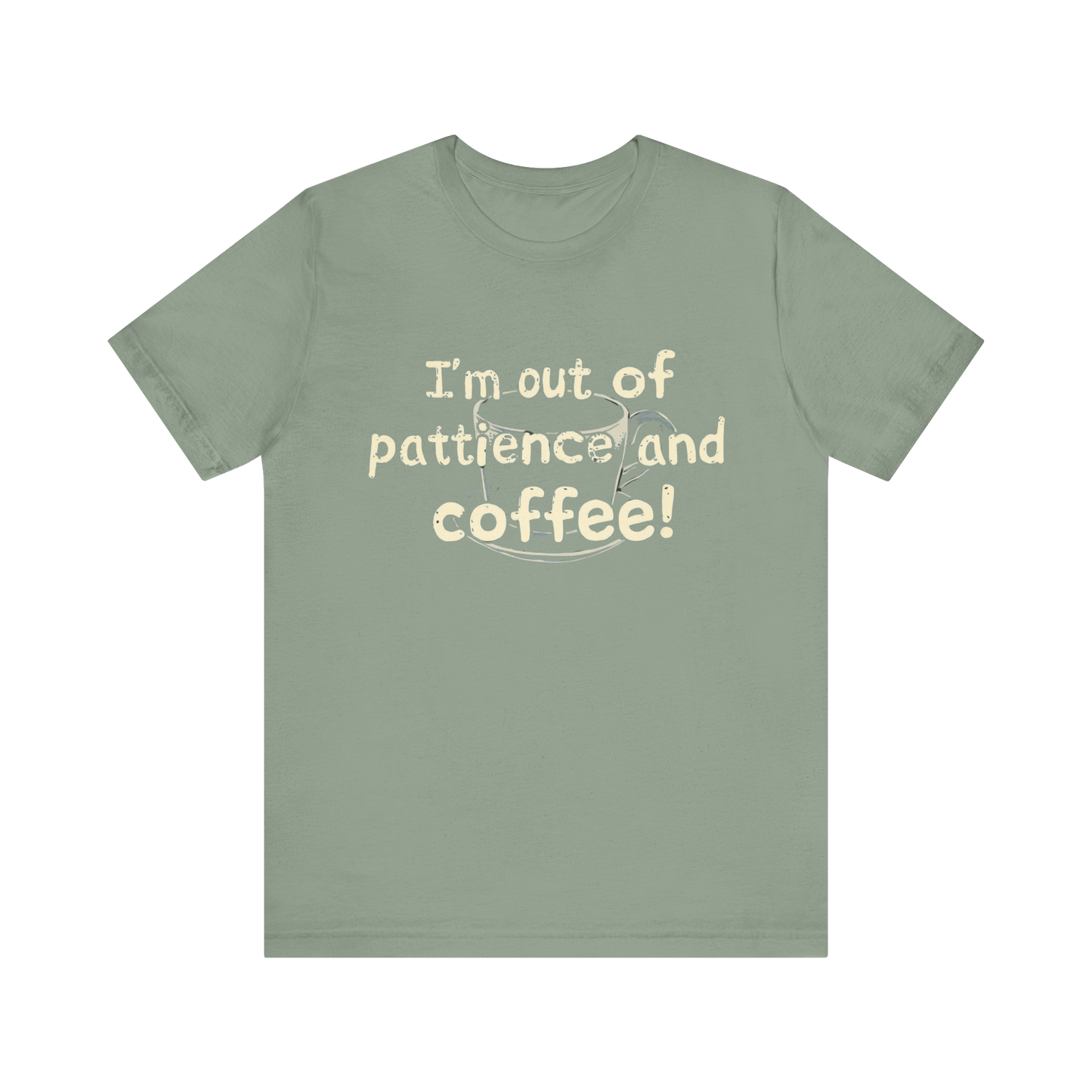 "I'm Out Of Patience & Coffee" T-Shirt