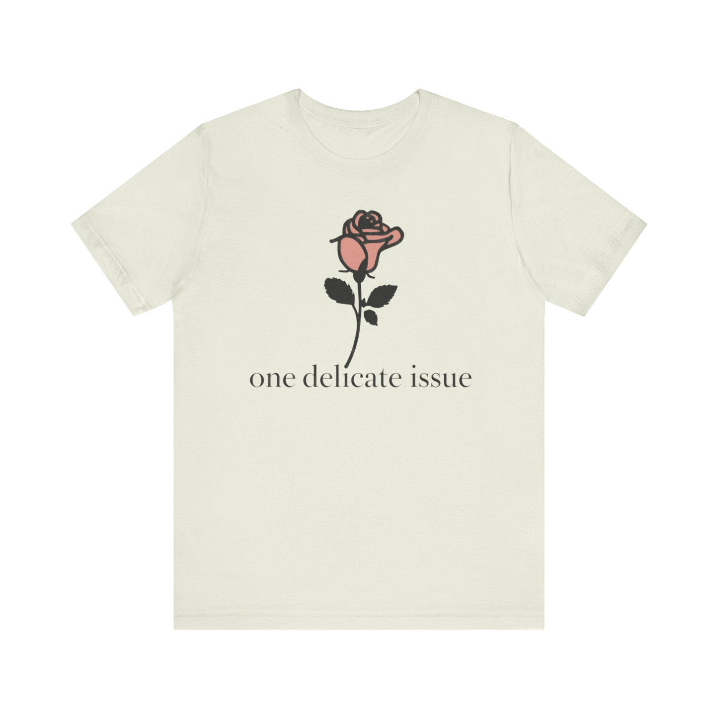 "One Delicate issue" T-Shirt