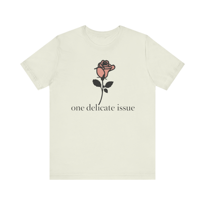 "One Delicate issue" T-Shirt