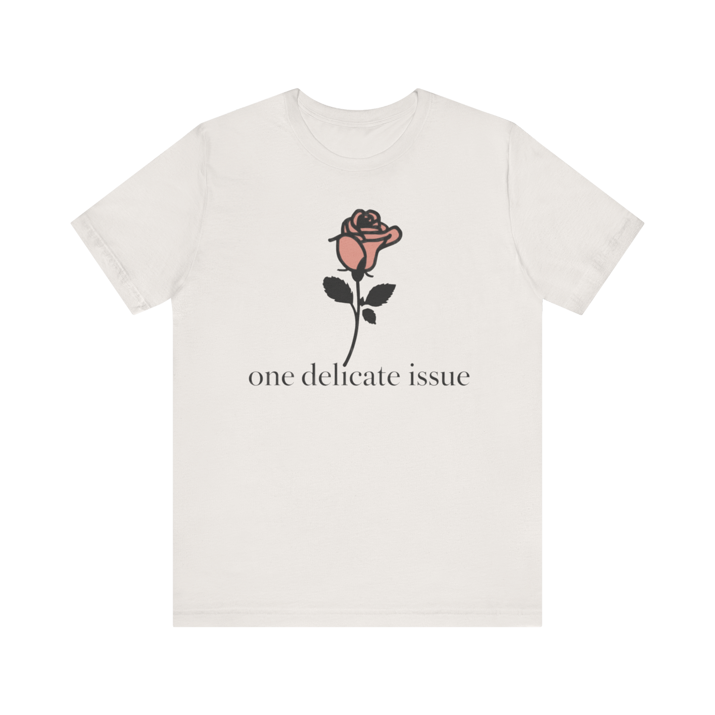 "One Delicate issue" T-Shirt