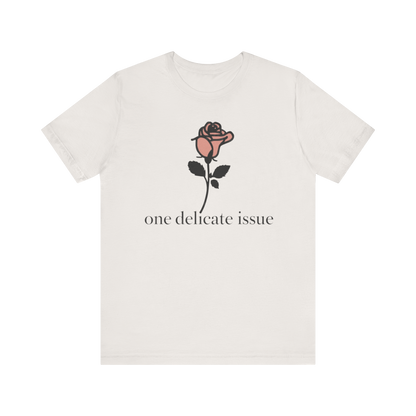 "One Delicate issue" T-Shirt