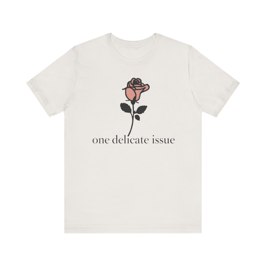 "One Delicate issue" T-Shirt