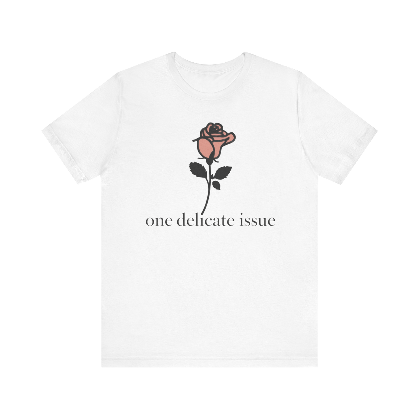 "One Delicate issue" T-Shirt