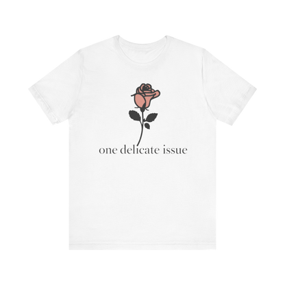 "One Delicate issue" T-Shirt