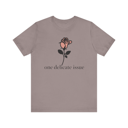 "One Delicate issue" T-Shirt