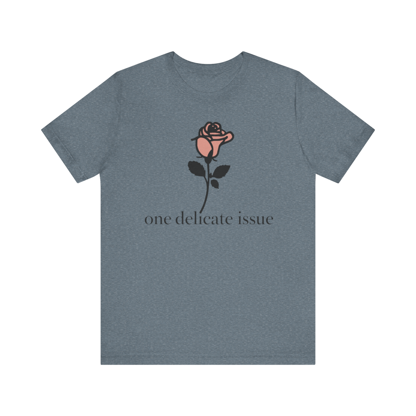 "One Delicate issue" T-Shirt