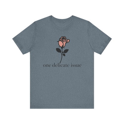 "One Delicate issue" T-Shirt