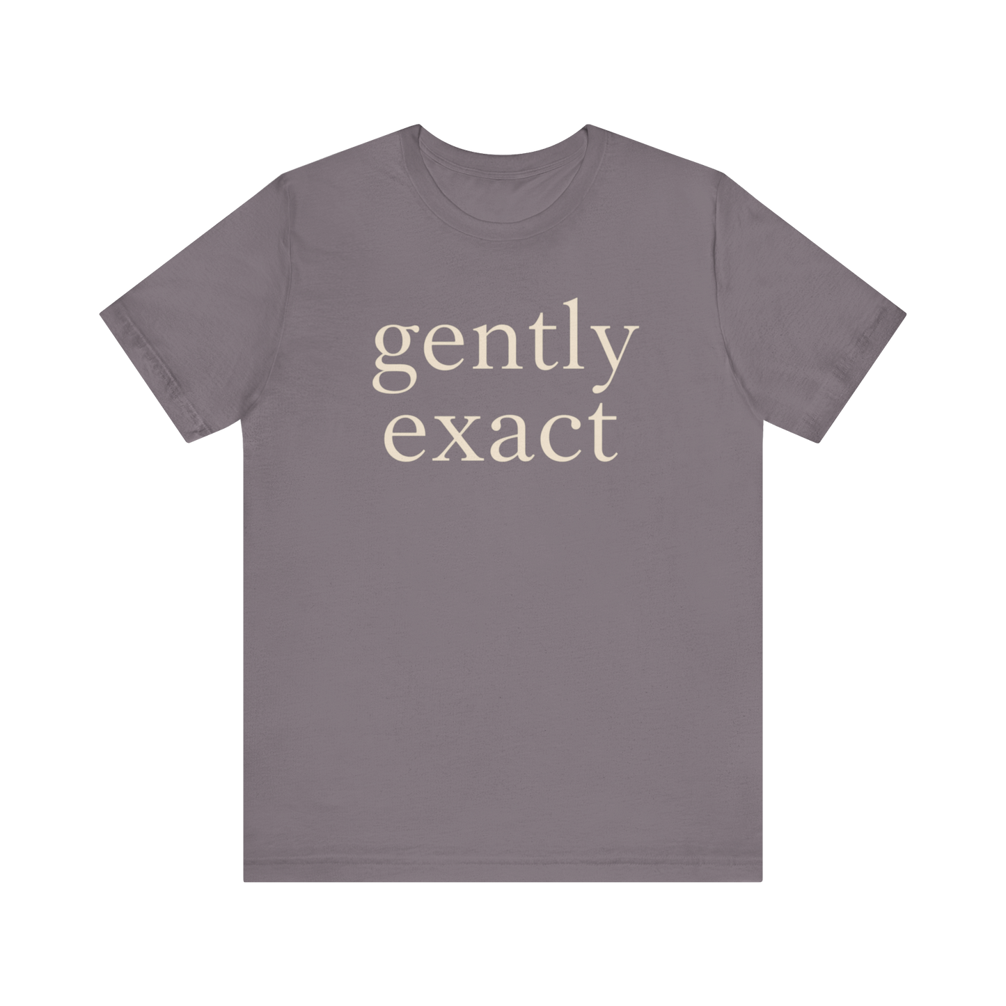 "Gently Exact" T-Shirt