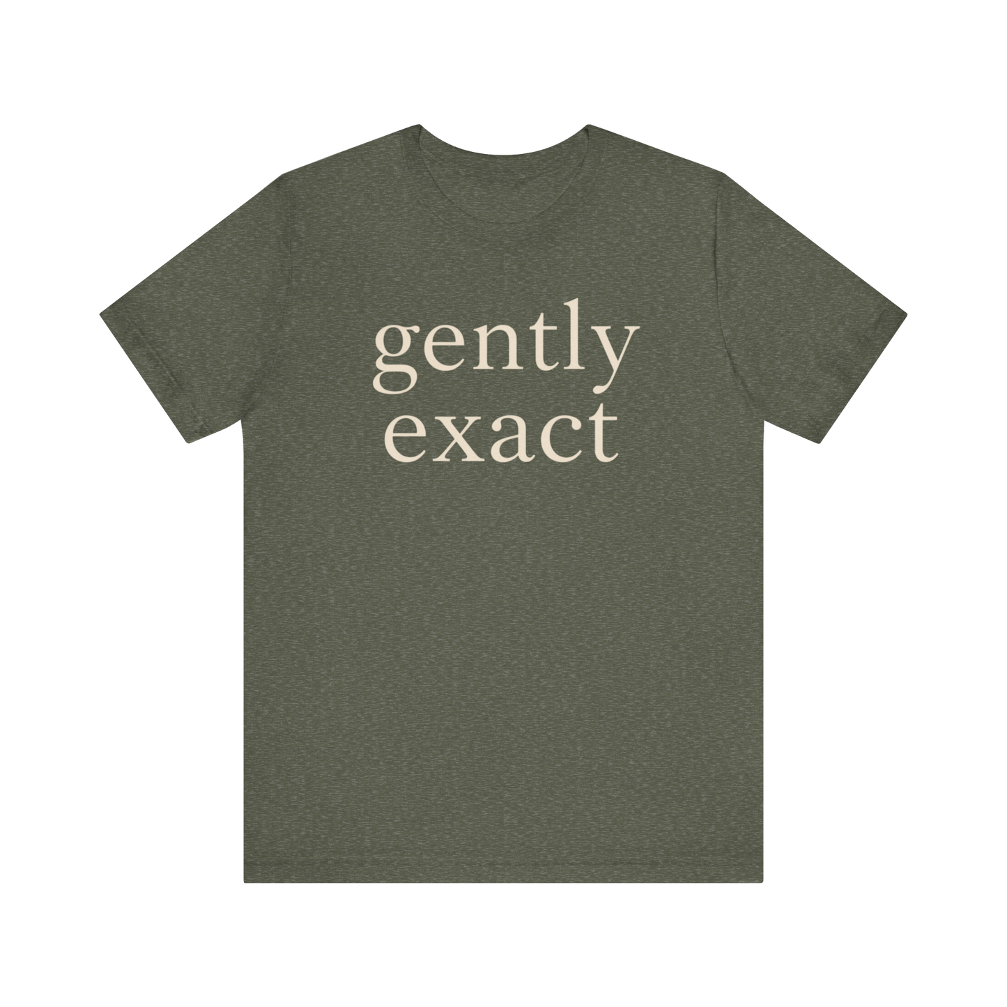 "Gently Exact" T-Shirt