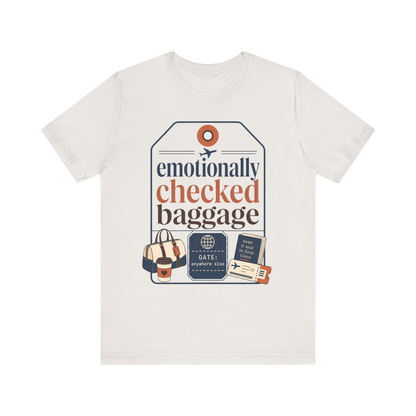 "Emotionally Checked Baggage" T-Shirt