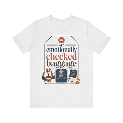 "Emotionally Checked Baggage" T-Shirt