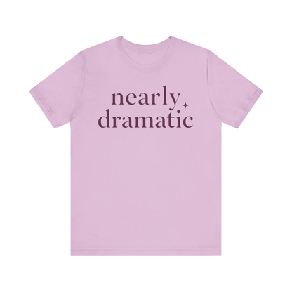 "Nearly Dramatic" T-Shirt