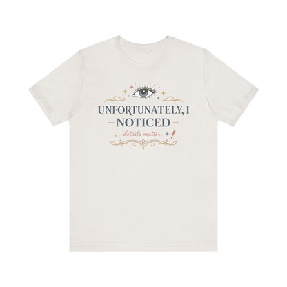 "Unfortunately I Noticed" T-Shirt