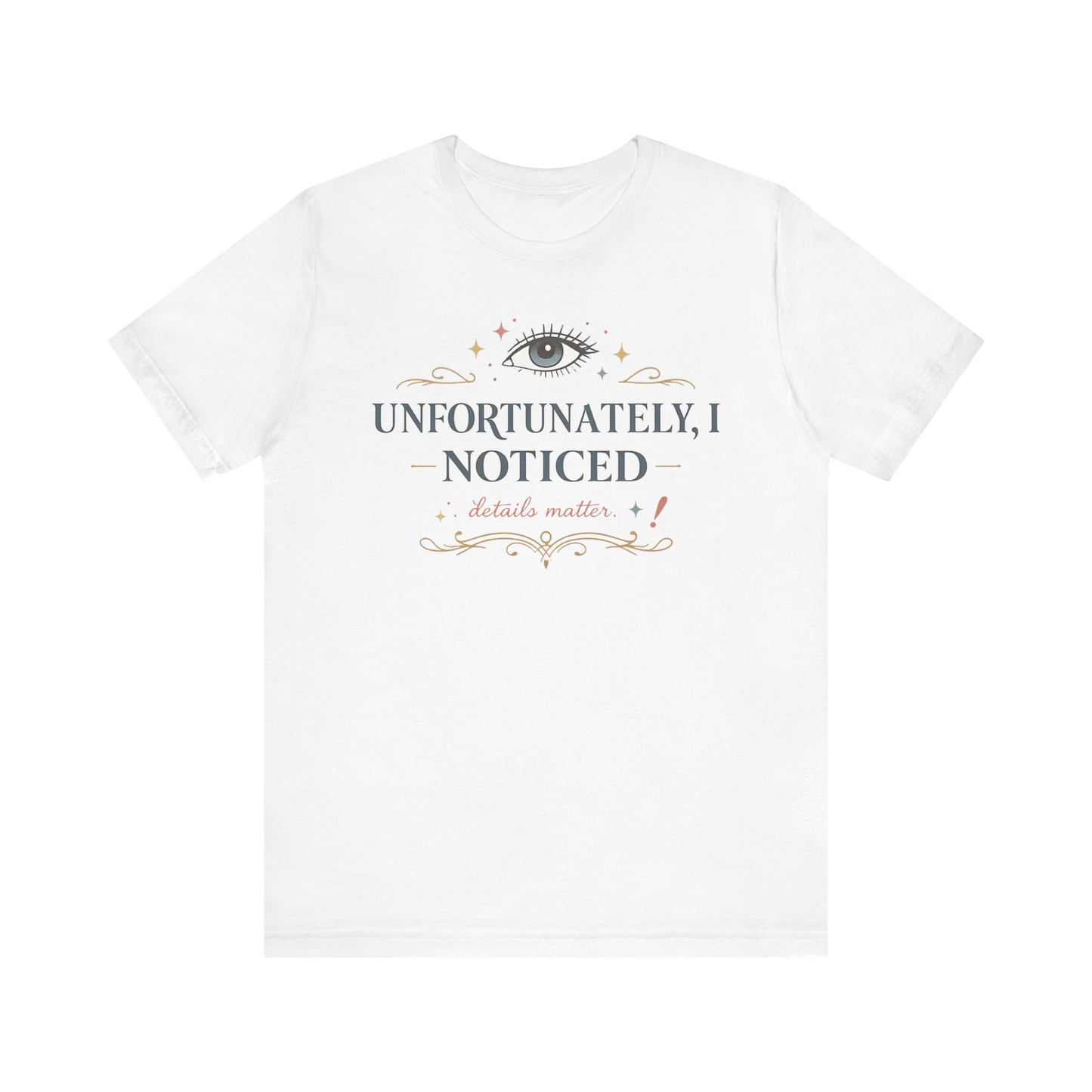 "Unfortunately I Noticed" T-Shirt