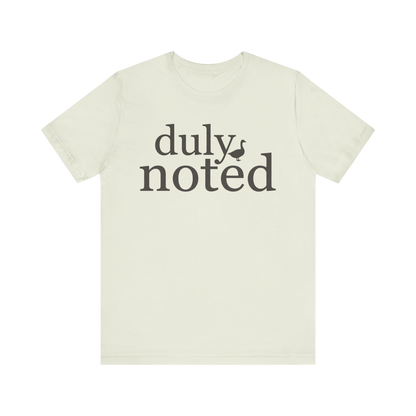 "Duly Noted" Duck T-Shirt