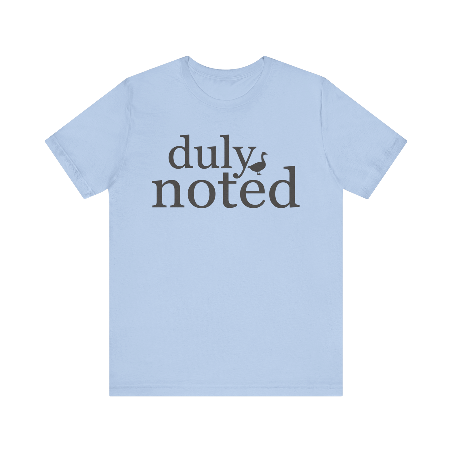 "Duly Noted" Duck T-Shirt