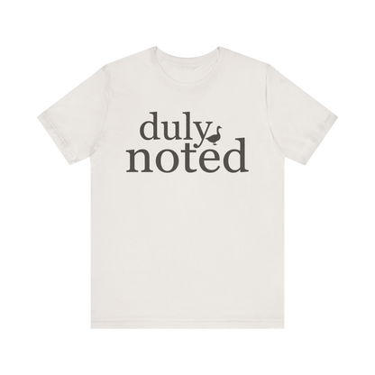 "Duly Noted" Duck T-Shirt